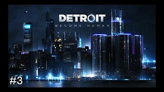 Detroit Become Human #3
