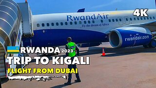 🇷🇼Rwanda: My First Trip to Kigali: Flight from Dubai 4K