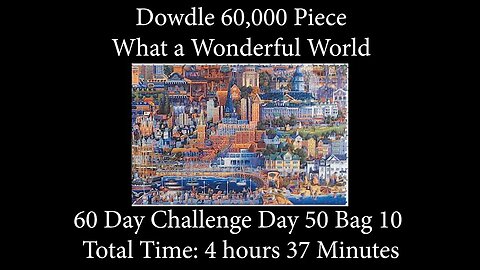 60,000 Piece Challenge What a Wonderful World Jigsaw Puzzle Time Lapse - Day 50 Bag 10!