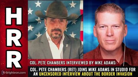 Col. Pete Chambers (ret) - in studio for an uncensored interview about the BORDER INVASION