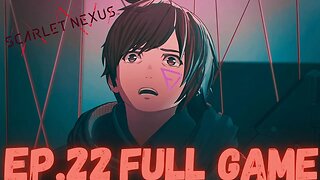 SCARLET NEXUS Gameplay Walkthrough EP.22- The Red Strings (Yuito Story) FULL GAME