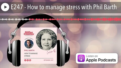 E247 - How to manage stress with Phil Barth