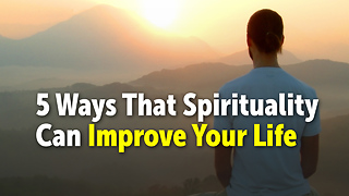 5 Ways That Spirituality Can Improve Your Life