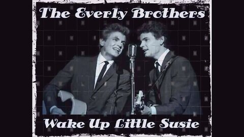 Everly Brothers - Wake Up Little Susie - 1957