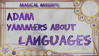 Adam yammers about languages – Magical Mishaps 2024