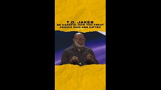 #tdjakes Be careful how you treat people who are gifted