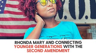 Rhonda Mary and Connecting Younger Generations with the Second Amendment