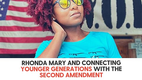 Rhonda Mary and Connecting Younger Generations with the Second Amendment