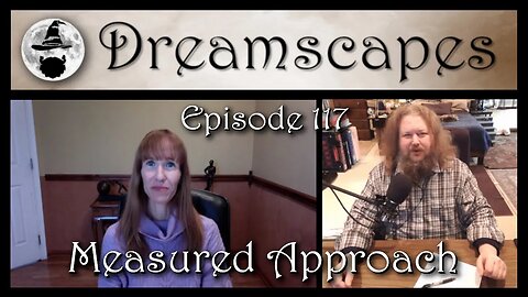 Dreamscapes Episode 117: Measured Approach