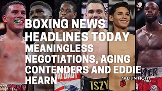 Meaningless Negotiations, Aging Contenders and Eddie Hearn