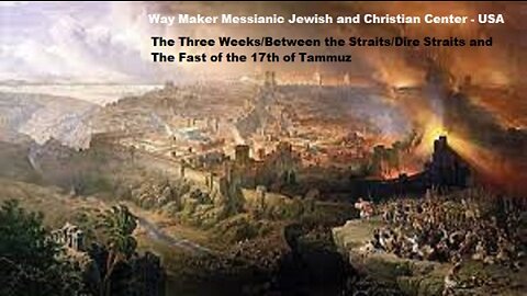 The Three weeks or Dire Straits and Fast of the 17th of Tammuz - 2023-5783