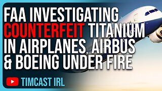 FAA Investigating COUNTERFEIT TITANIUM In Airplanes, AirBus & Boeing Under Fire