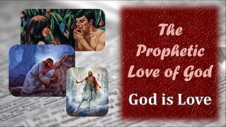 The Prophetic Love Of God: The Heart of Prophecy Is Love