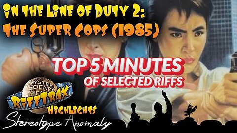 In the Line of Duty 2: The Super Cops (1985) | Rifftrax Highlights