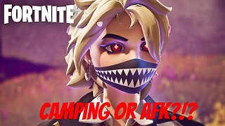 Fortnite | Are You Camping or AFK