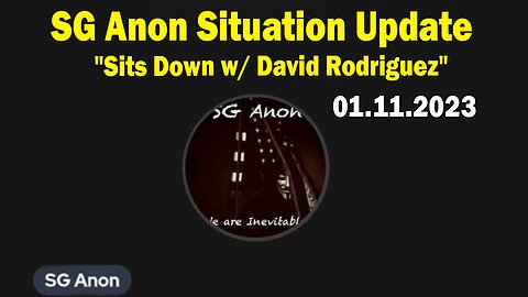 SG Anon Situation Update Jan 11: "Sits Down w/ David Rodriguez"