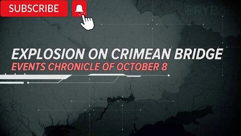 Explosion on Crimean BridgeEvents Chronicle of October 8!