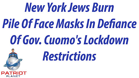 New York Jews Burn Pile Of Face Masks In Defiance Of Gov. Cuomo's Lockdown Restrictions