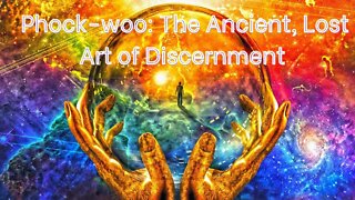 Phuk-woo: The Ancient, Lost Art of Discernment