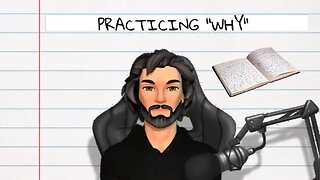 PRACTICING ''WHY''