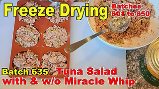 Freeze Drying Batch 635 - Tuna Salad With and W/O Miracle Whip