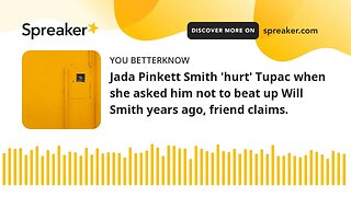 Jada Pinkett Smith 'hurt' Tupac when she asked him not to beat up Will Smith years ago, friend claim