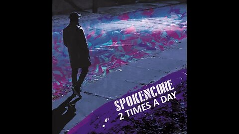 'Two times a day' by SpokenCore