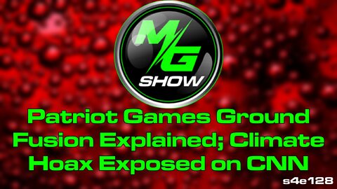 Patriot Games Ground Fusion Explained; Climate Hoax Exposed on CNN