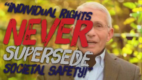 "Individual Rights Never Supersede Societal Safety!" - DR FAUCI, MARXIST