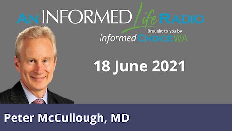 Peter McCullough, MD on COVID-19 Natural Immunity, Early Treatment, & Vaccine