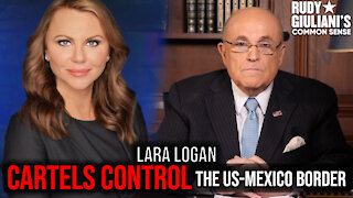 CARTELS CONTROL The US-Mexico Border | Rudy Giuliani And Lara Logan | Ep. 118