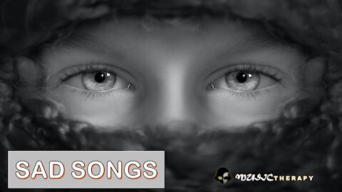 Sad Songs that will Make You Cry ~ Playlist 2021