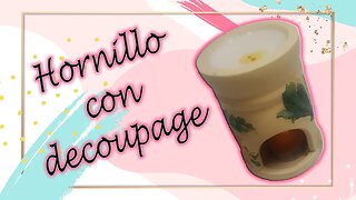 Como hacer un HORNILLO a vela con #DECOUPAGE