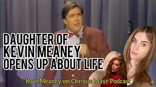 What’s it Like Being The Child Of Legendary Comic Kevin Meaney! Kate Meaney on Chrissie Mayr Podcast