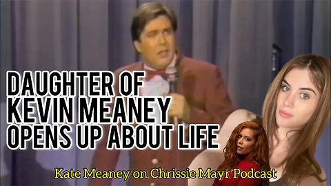 What’s it Like Being The Child Of Legendary Comic Kevin Meaney! Kate Meaney on Chrissie Mayr Podcast
