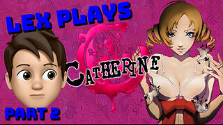 The MOST LUSTFUL Game EVER? Lex Plays Catherine on Valentine's Day! (Part 2)