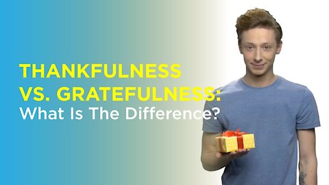 Thankfulness vs. Gratefulness: What Is The Difference?