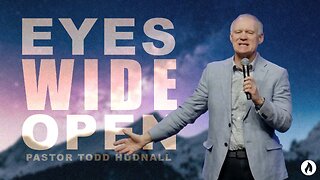 Ephesians Part 3: EYES WIDE OPEN - Eph. 1:15-23 | Pastor Todd Hudnall (Message Only)