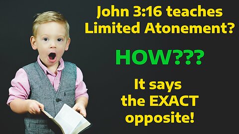 How does John 3.16 teach the Limited Atonement?