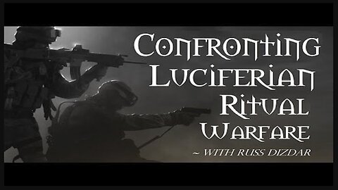 1 - Dark Rituals & Powers | How To Detect & Confront Luciferian Ritual Warfare-Russ Dizdar (Audio)