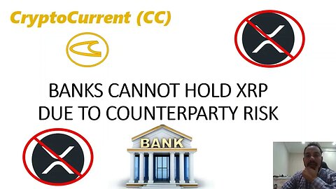 BANKS CANNOT HOLD XRP DUE TO COUNTERPARTY RISK!