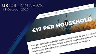 Energy Consumers Could Face Even Higher Costs And Poorer Standards - UK Column News