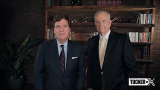Tucker Carlson on X Ep. 26 | The Bill O'Reilly Interview