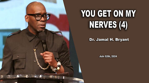 Dr. Jamal H. Bryant - YOU GET ON MY NERVES (4) - Sunday 02th, Juin 2024