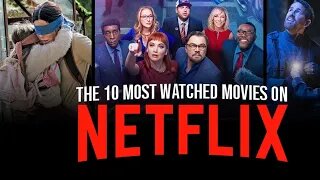 The 10 Most Watched Movies on Netflix - MUST WATCH!!