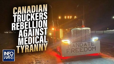 Taking a Stand Against Medical Tyranny: Canadian Truckers Rebel Against