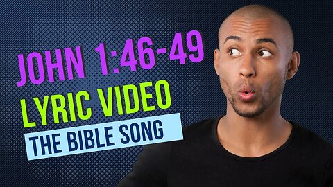 John 1:46-49 [Lyric Video] - The Bible Song