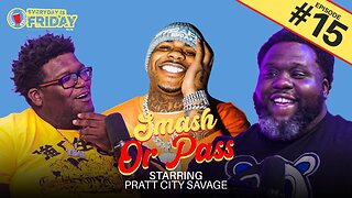 SMASH OR PASS ft. Pratt City Savage | EVERYDAY IS FRIDAY SHOW (Ep. 15)