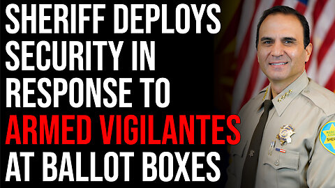 Sheriff Deploys Security As Armed "Vigilantes" Appear At Ballot Drop Boxes