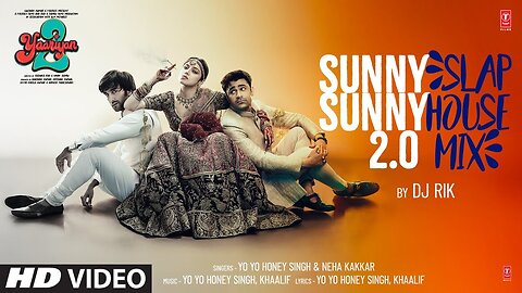 SUNNY SUNNY 2.0 (SLAP HOUSE MIX): Divya Khosla K, Pearl, Meezaan | Yo Yo Honey Singh, Neha K, DJ Rik